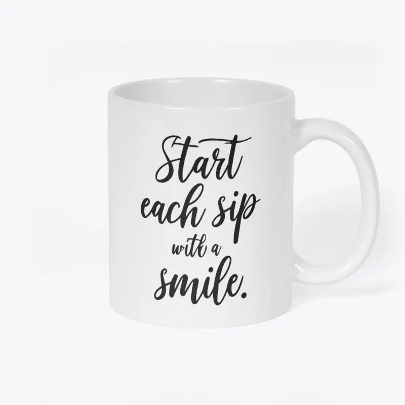 Start each sip with a smile